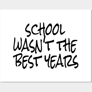 school wasn't the best years Posters and Art